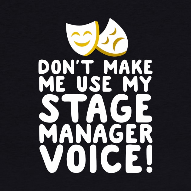 Don't Make Me Use My Stage Manager Voice by thingsandthings